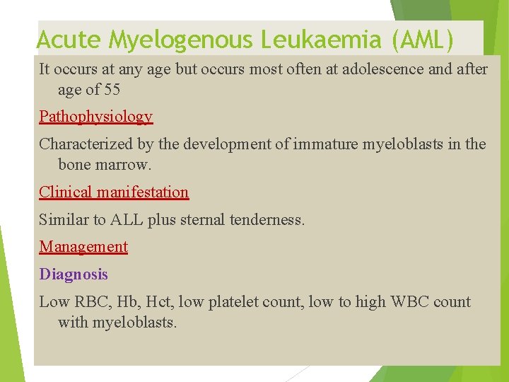 Acute Myelogenous Leukaemia (AML) It occurs at any age but occurs most often at