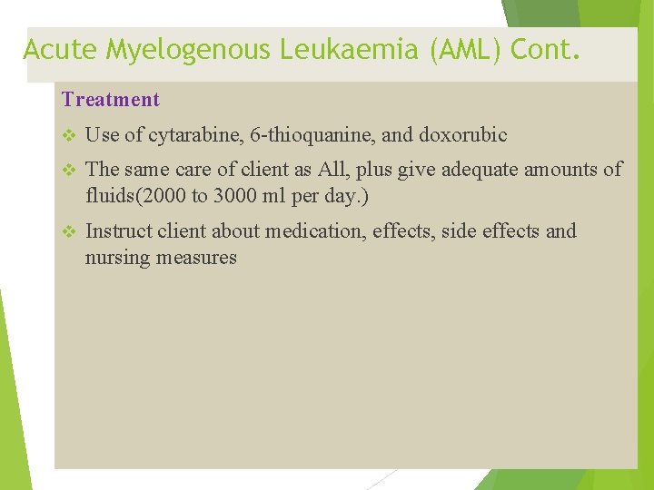 Acute Myelogenous Leukaemia (AML) Cont. Treatment v Use of cytarabine, 6 -thioquanine, and doxorubic