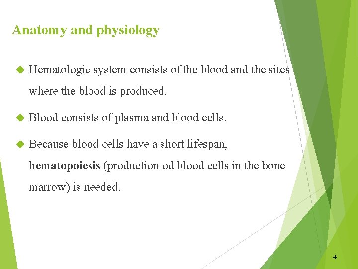Anatomy and physiology Hematologic system consists of the blood and the sites where the