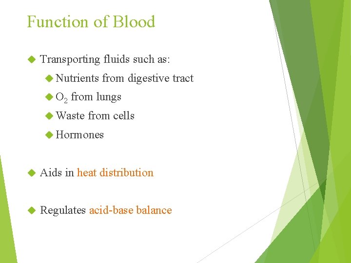 Function of Blood Transporting fluids such as: Nutrients O 2 from digestive tract from