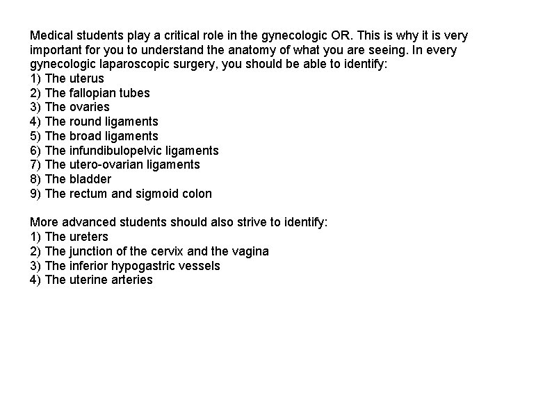 Medical students play a critical role in the gynecologic OR. This is why it