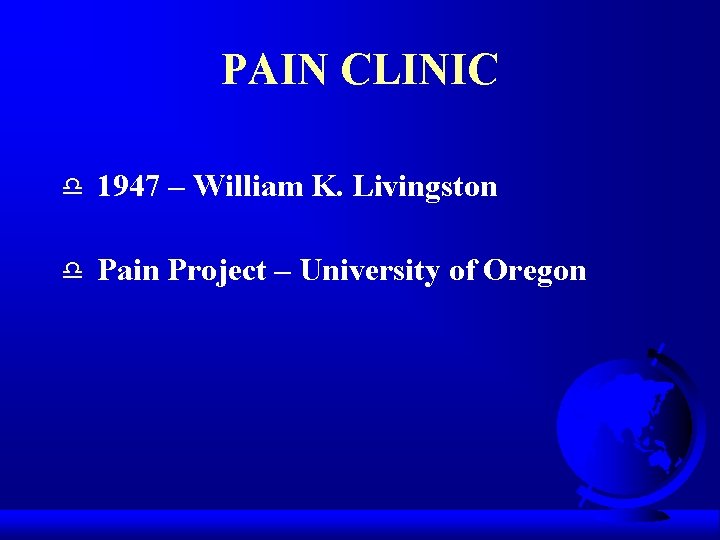 PAIN CLINIC d 1947 – William K. Livingston d Pain Project – University of