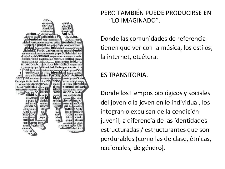 PERO TAMBIÉN PUEDE PRODUCIRSE EN “LO IMAGINADO”. Donde las comunidades de referencia tienen que