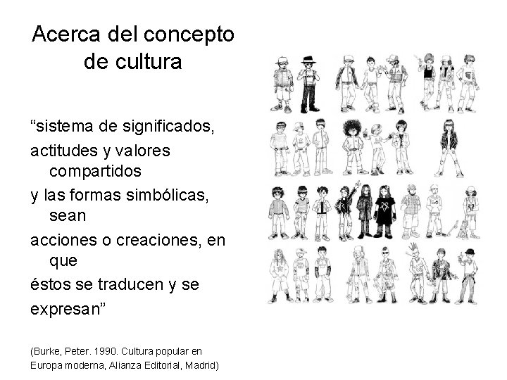 Acerca del concepto de cultura “sistema de significados, actitudes y valores compartidos y las