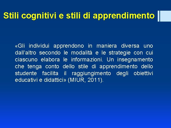 Stili cognitivi e stili di apprendimento «Gli individui apprendono in maniera diversa uno dall’altro