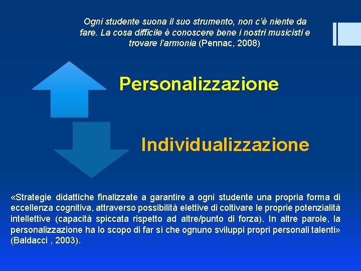 Ogni studente suona il suo strumento, non c’è niente da fare. La cosa difficile