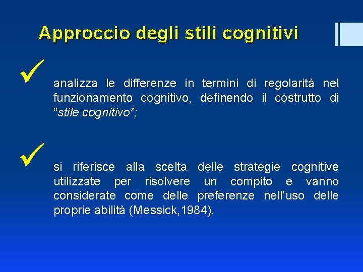 Approccio degli stili cognitivi ü ü analizza le differenze in termini di regolarità nel