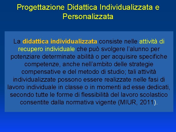 Progettazione Didattica Individualizzata e Personalizzata La didattica individualizzata consiste nelle attività di recupero individuale