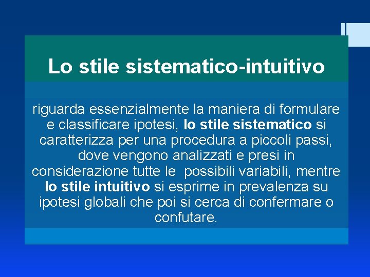 Lo stile sistematico-intuitivo riguarda essenzialmente la maniera di formulare e classificare ipotesi, lo stile