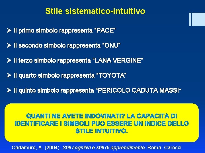 Stile sistematico-intuitivo Ø Il primo simbolo rappresenta “PACE” Ø Il secondo simbolo rappresenta “ONU”