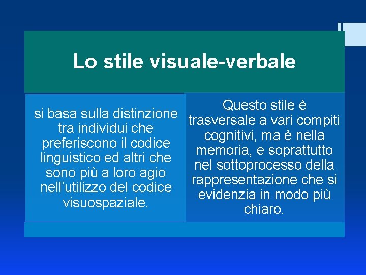 Lo stile visuale-verbale Questo stile è si basa sulla distinzione trasversale a vari compiti