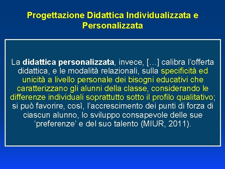 Progettazione Didattica Individualizzata e Personalizzata La didattica personalizzata, invece, […] calibra l’offerta didattica, e