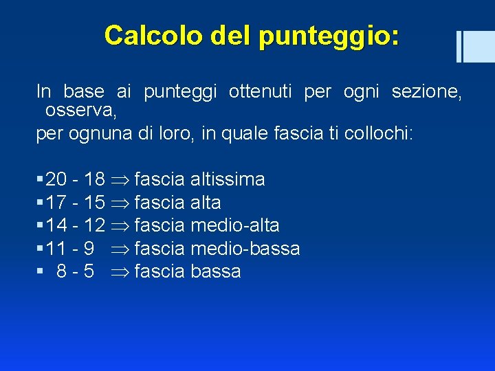 Calcolo del punteggio: In base ai punteggi ottenuti per ogni sezione, osserva, per ognuna