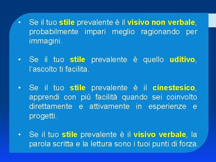  • Se il tuo stile prevalente è il visivo non verbale, stile verbale