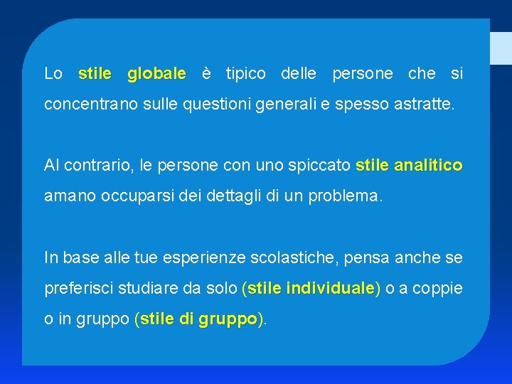 Lo stile globale è tipico delle persone che si concentrano sulle questioni generali e