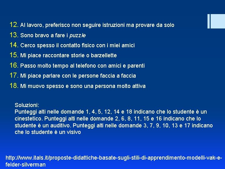 12. Al lavoro, preferisco non seguire istruzioni ma provare da solo 13. Sono bravo