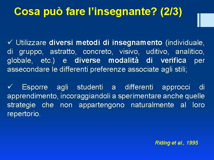 Cosa può fare l’insegnante? (2/3) ü Utilizzare diversi metodi di insegnamento (individuale, di gruppo,