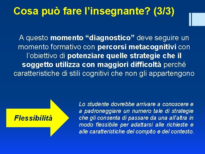 Cosa può fare l’insegnante? (3/3) A questo momento “diagnostico” deve seguire un momento formativo