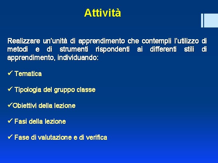 Attività Realizzare un’unità di apprendimento che contempli l’utilizzo di metodi e di strumenti rispondenti