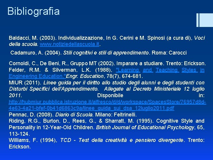 Bibliografia Baldacci, M. (2003). Individualizzazione, In G. Cerini e M. Spinosi (a cura di),