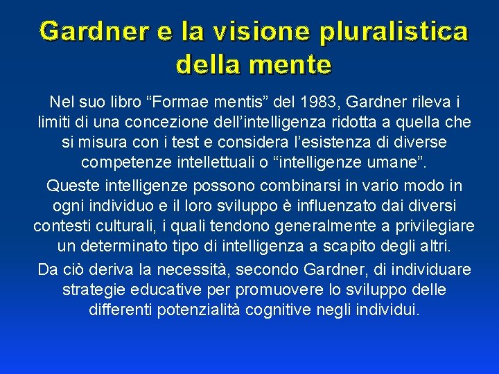 Gardner e la visione pluralistica della mente Nel suo libro “Formae mentis” del 1983,