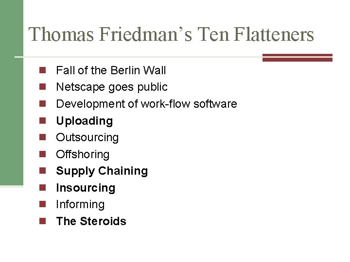 Thomas Friedman’s Ten Flatteners n Fall of the Berlin Wall n Netscape goes public Thomas Friedman’s Ten Flatteners n Fall of the Berlin Wall n Netscape goes public