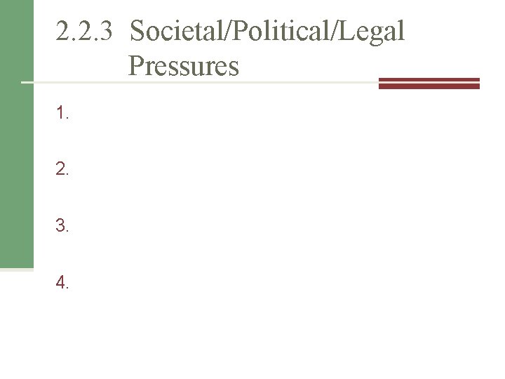 2. 2. 3 Societal/Political/Legal Pressures 1. 2. 3. 4. 2. 2. 3 Societal/Political/Legal Pressures 1. 2. 3. 4.
