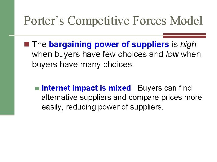 Porter’s Competitive Forces Model n The bargaining power of suppliers is high when buyers Porter’s Competitive Forces Model n The bargaining power of suppliers is high when buyers