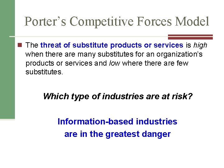Porter’s Competitive Forces Model n The threat of substitute products or services is high Porter’s Competitive Forces Model n The threat of substitute products or services is high