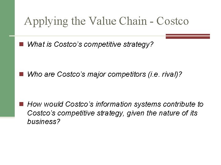 Applying the Value Chain - Costco n What is Costco’s competitive strategy? n Who Applying the Value Chain - Costco n What is Costco’s competitive strategy? n Who