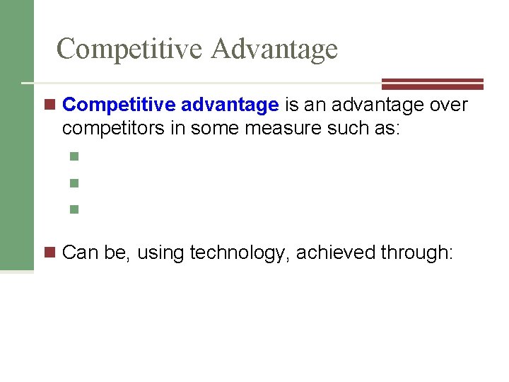 Competitive Advantage n Competitive advantage is an advantage over competitors in some measure such Competitive Advantage n Competitive advantage is an advantage over competitors in some measure such