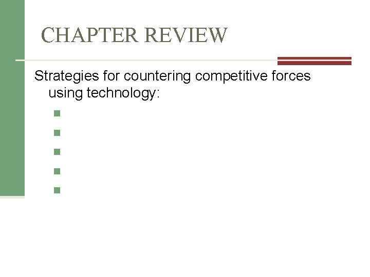 CHAPTER REVIEW Strategies for countering competitive forces using technology: n n n CHAPTER REVIEW Strategies for countering competitive forces using technology: n n n