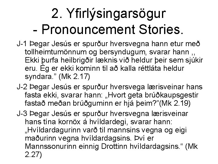 2. Yfirlýsingarsögur - Pronouncement Stories. J-1 Þegar Jesús er spurður hversvegna hann etur með