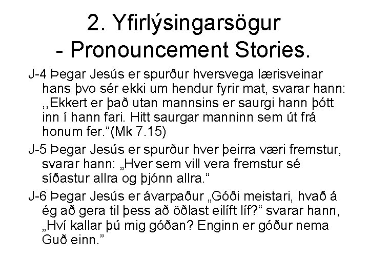 2. Yfirlýsingarsögur - Pronouncement Stories. J-4 Þegar Jesús er spurður hversvega lærisveinar hans þvo