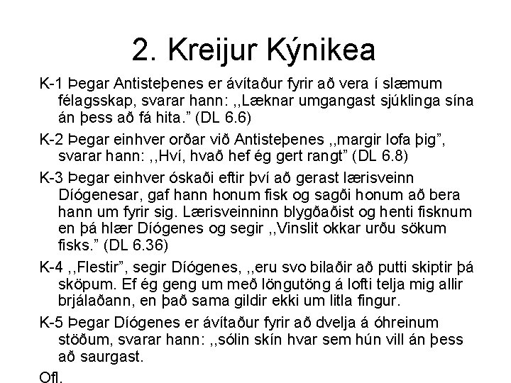 2. Kreijur Kýnikea K-1 Þegar Antisteþenes er ávítaður fyrir að vera í slæmum félagsskap,