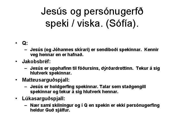 Jesús og persónugerfð speki / viska. (Sófía). • Q: – Jesús (og Jóhannes skírari)