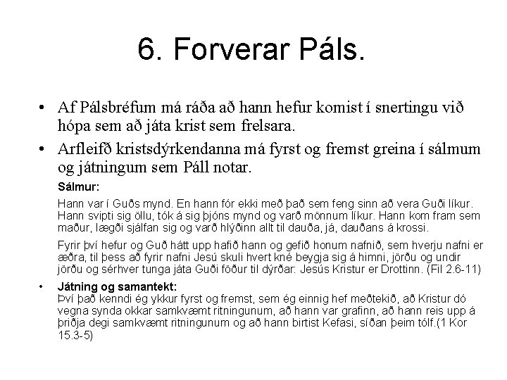 6. Forverar Páls. • Af Pálsbréfum má ráða að hann hefur komist í snertingu