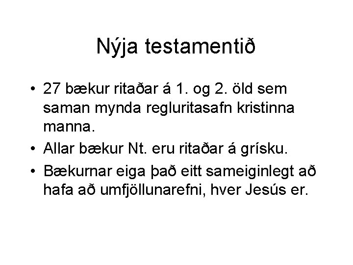 Nýja testamentið • 27 bækur ritaðar á 1. og 2. öld sem saman mynda