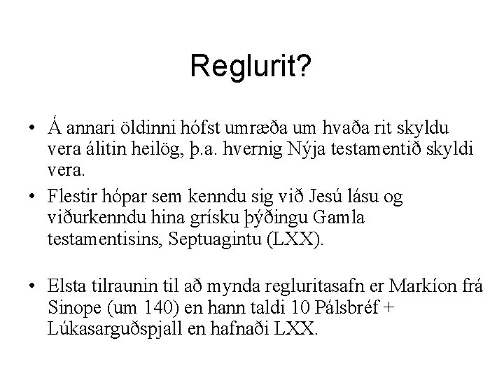 Reglurit? • Á annari öldinni hófst umræða um hvaða rit skyldu vera álitin heilög,