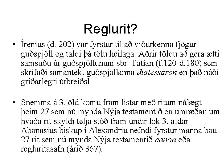 Reglurit? • Íreníus (d. 202) var fyrstur til að viðurkenna fjögur guðspjöll og taldi
