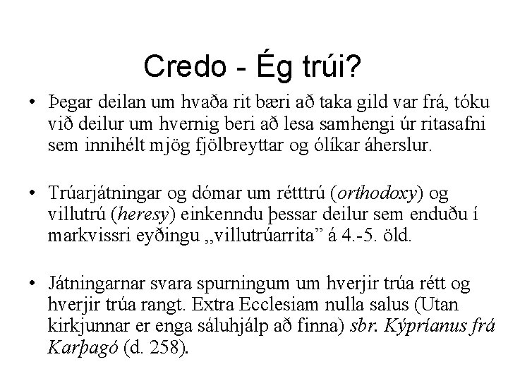 Credo - Ég trúi? • Þegar deilan um hvaða rit bæri að taka gild