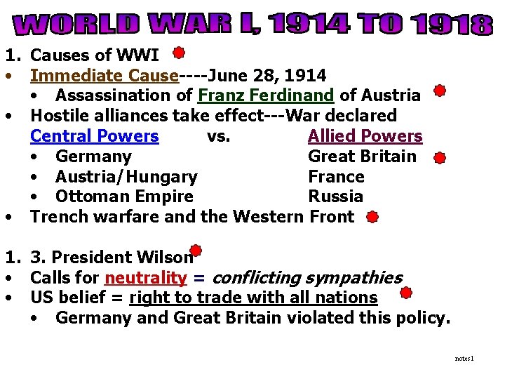 1. Causes of WWI • Immediate Cause----June 28, 1914 • Assassination of Franz Ferdinand