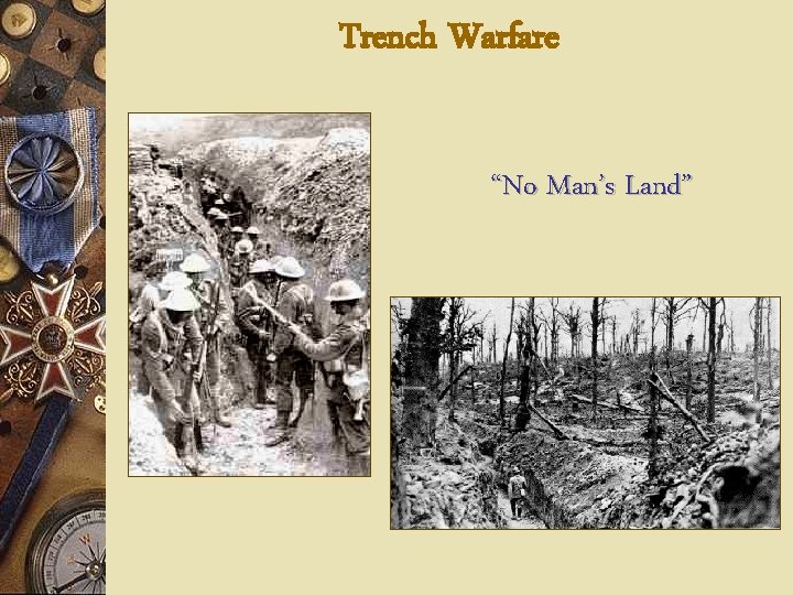 Trench Warfare “No Man’s Land” 