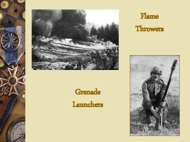 Flame Throwers Grenade Launchers 