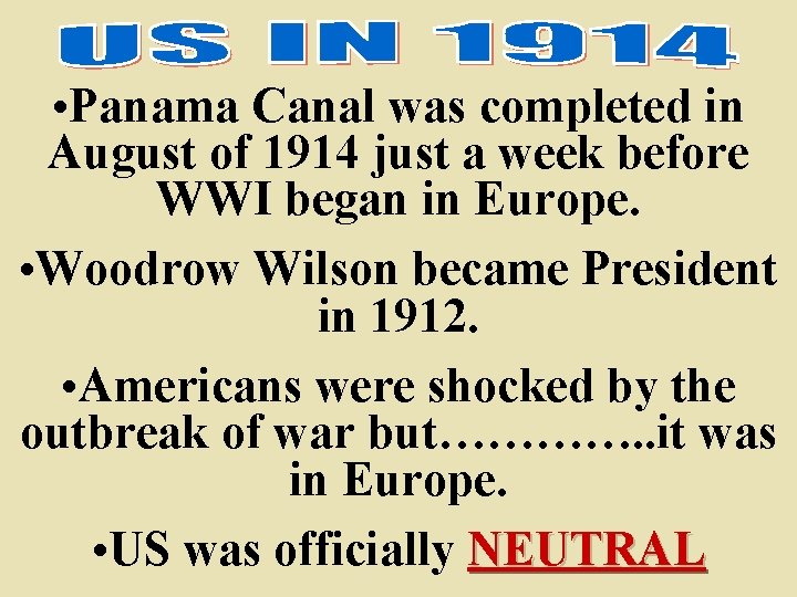  • Panama Canal was completed in August of 1914 just a week before