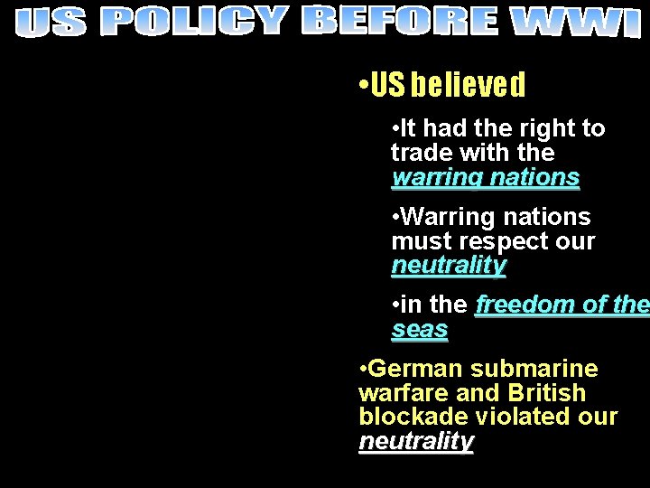  • US believed • It had the right to trade with the warring