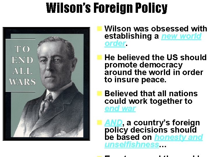 Wilson’s Foreign Policy n Wilson was obsessed with establishing a new world order. n
