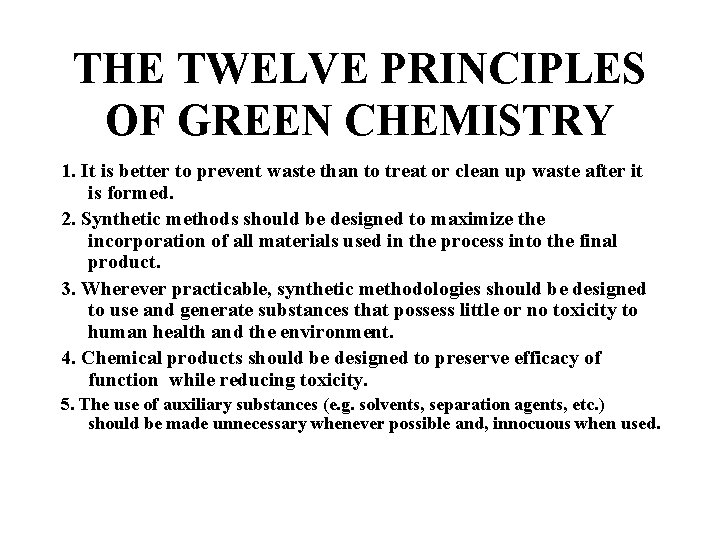 THE TWELVE PRINCIPLES OF GREEN CHEMISTRY 1. It is better to prevent waste than