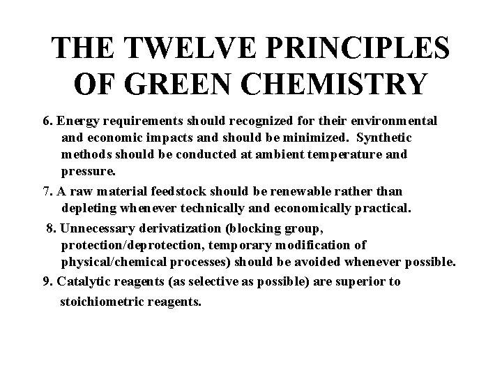 THE TWELVE PRINCIPLES OF GREEN CHEMISTRY 6. Energy requirements should recognized for their environmental