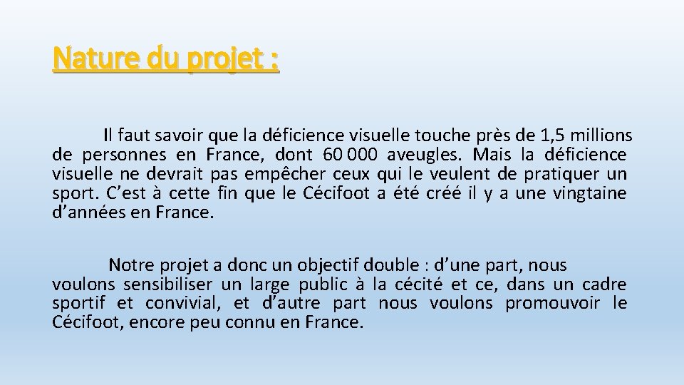 Nature du projet : Il faut savoir que la déficience visuelle touche près de